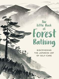 The Little Book of Forest Bathing